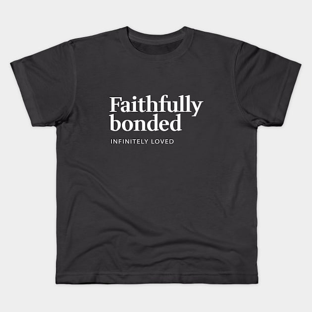 Faitfully Bonded Infinitely Loved Christian Couple Kids T-Shirt by Hesed